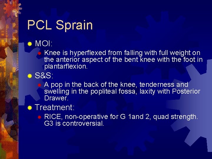 PCL Sprain ® MOI: ® Knee is hyperflexed from falling with full weight on