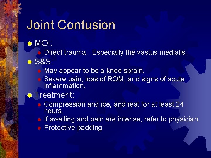 Joint Contusion ® MOI: ® Direct trauma. Especially the vastus medialis. ® S&S: ®