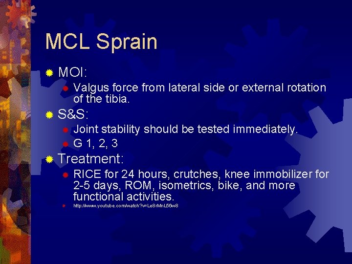 MCL Sprain ® MOI: ® Valgus force from lateral side or external rotation of