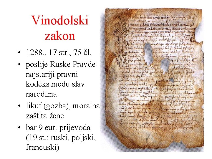 Vinodolski zakon • 1288. , 17 str. , 75 čl. • poslije Ruske Pravde