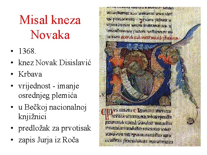 Misal kneza Novaka • • 1368. knez Novak Disislavić Krbava vrijednost - imanje osrednjeg