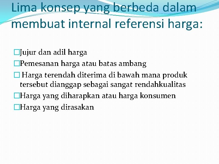 Lima konsep yang berbeda dalam membuat internal referensi harga: �Jujur dan adil harga �Pemesanan