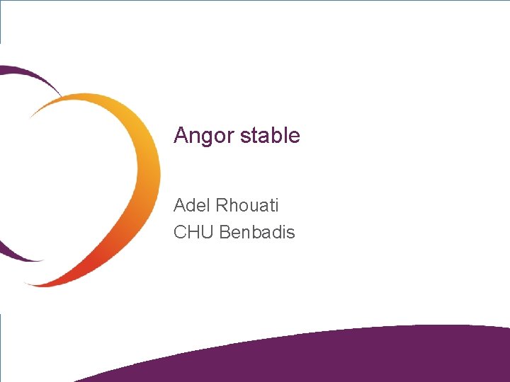 Angor stable Adel Rhouati CHU Benbadis 