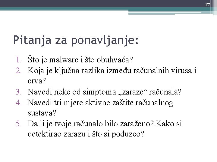 17 Pitanja za ponavljanje: 1. Što je malware i što obuhvaća? 2. Koja je