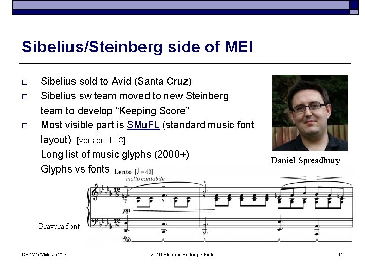 Sibelius/Steinberg side of MEI o o o Sibelius sold to Avid (Santa Cruz) Sibelius