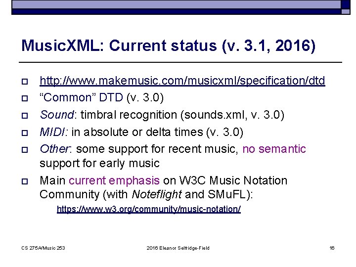Music. XML: Current status (v. 3. 1, 2016) o o o http: //www. makemusic.