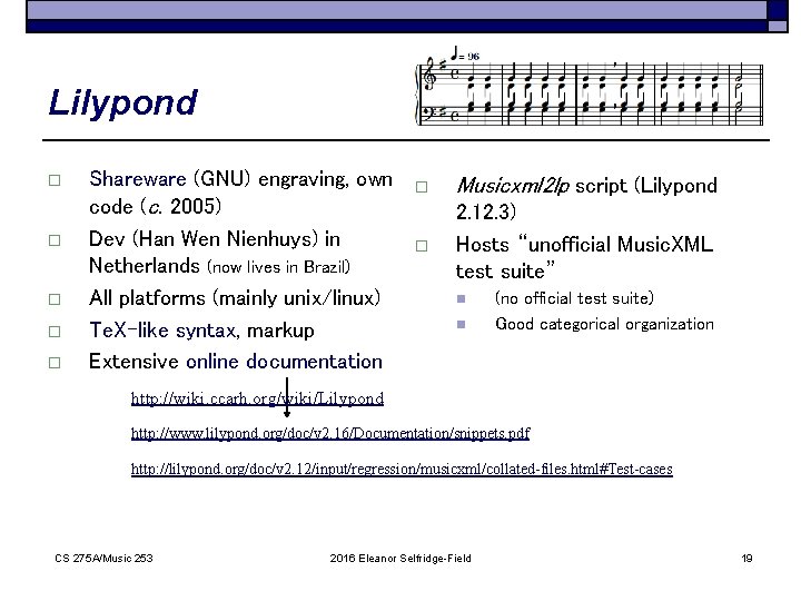 Lilypond o o o Shareware (GNU) engraving, own code (c. 2005) Dev (Han Wen