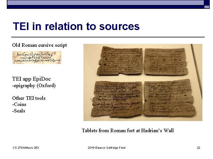 TEI in relation to sources Old Roman cursive script TEI app Epi. Doc -epigraphy