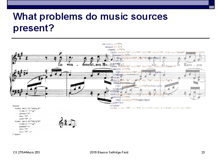 What problems do music sources present? CS 275 A/Music 253 2016 Eleanor Selfridge-Field 23