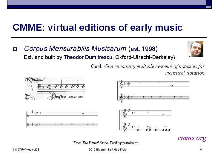 CMME: virtual editions of early music o Corpus Mensurabilis Musicarum (est. 1998) Est. and