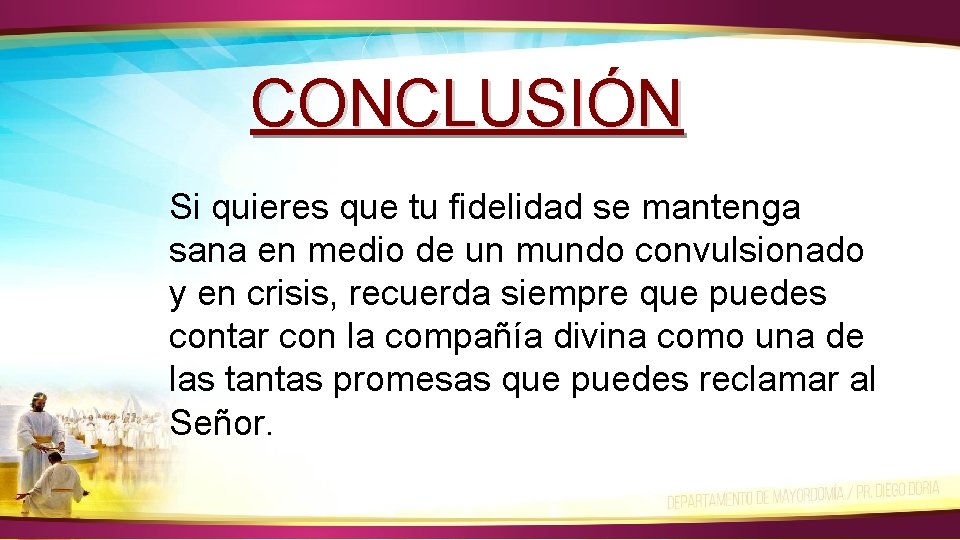 CONCLUSIÓN Si quieres que tu fidelidad se mantenga sana en medio de un mundo