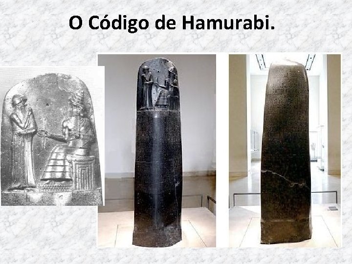 O Código de Hamurabi. 