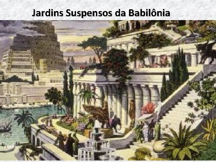 Jardins Suspensos da Babilônia 