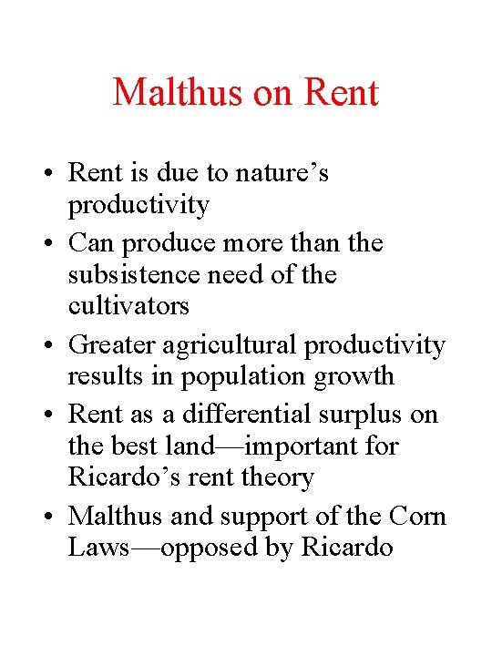 Malthus on Rent • Rent is due to nature’s productivity • Can produce more