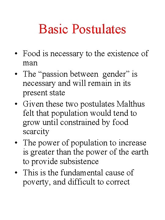 Basic Postulates • Food is necessary to the existence of man • The “passion