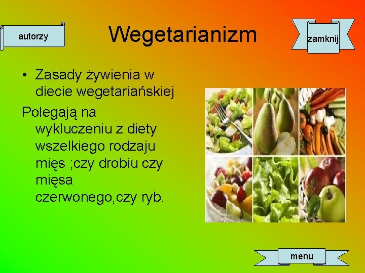 autorzy Wegetarianizm zamknij • Zasady żywienia w diecie wegetariańskiej Polegają na wykluczeniu z diety