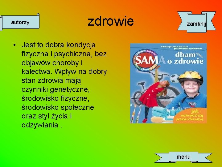 autorzy zdrowie zamknij • Jest to dobra kondycja fizyczna i psychiczna, bez objawów choroby