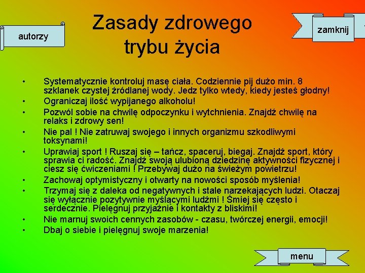 autorzy • • • Zasady zdrowego trybu życia zamknij Systematycznie kontroluj masę ciała. Codziennie