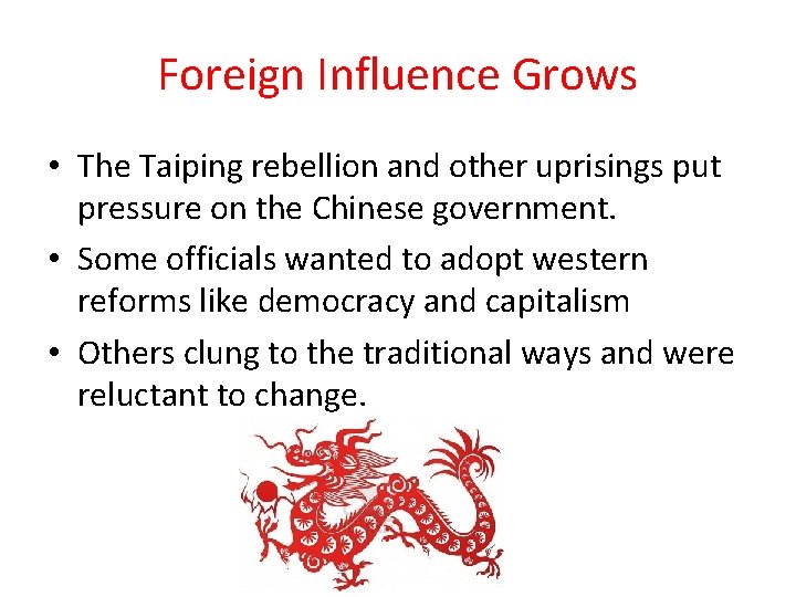 Foreign Influence Grows • The Taiping rebellion and other uprisings put pressure on the