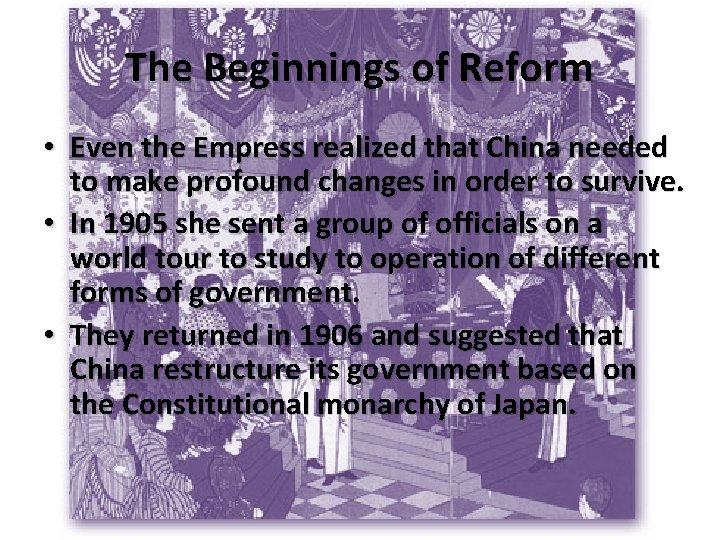 The Beginnings of Reform • Even the Empress realized that China needed to make