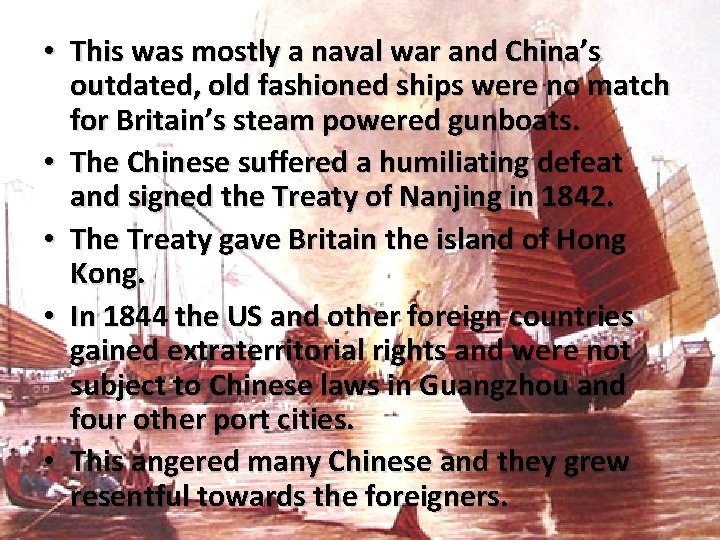  • This was mostly a naval war and China’s outdated, old fashioned ships