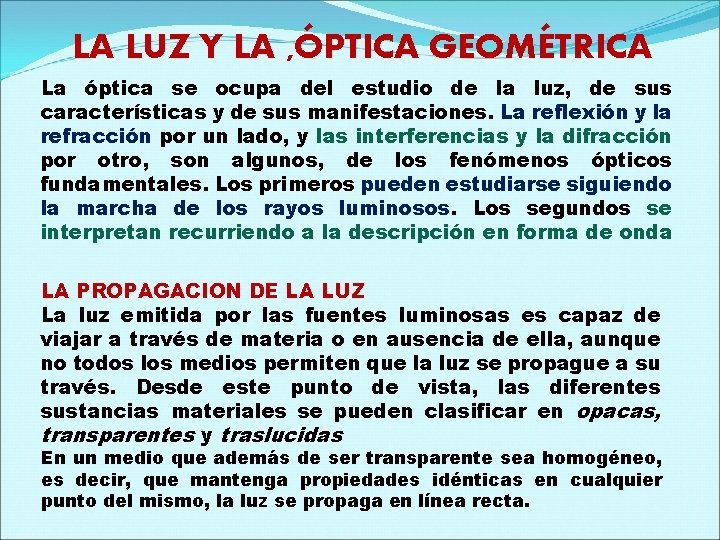 LA LUZ Y LA , ÓPTICA GEOMÉTRICA La óptica se ocupa del estudio de