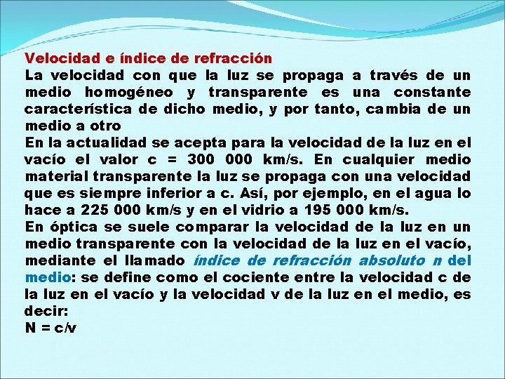 Velocidad e índice de refracción La velocidad con que la luz se propaga a