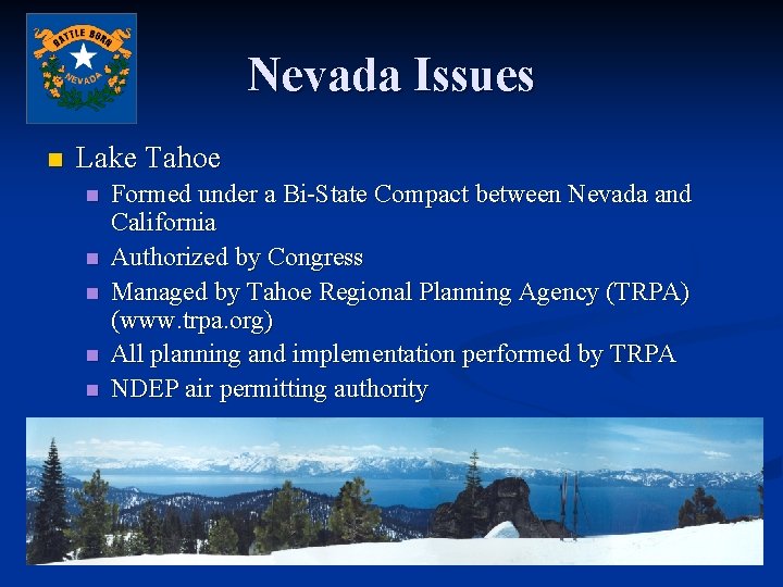 Nevada Issues n Lake Tahoe n n n Formed under a Bi-State Compact between