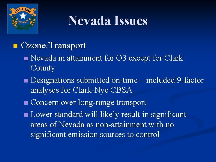 Nevada Issues n Ozone/Transport Nevada in attainment for O 3 except for Clark County