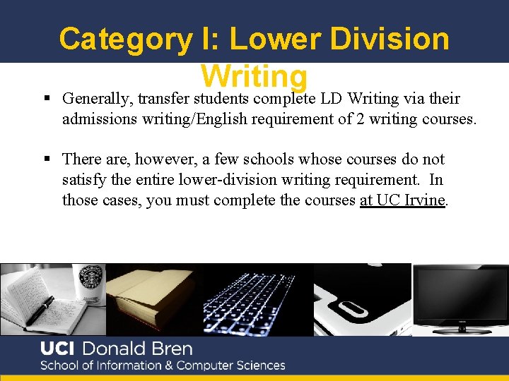 Category I: Lower Division Writing § Generally, transfer students complete LD Writing via their