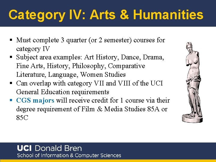 Category IV: Arts & Humanities § Must complete 3 quarter (or 2 semester) courses