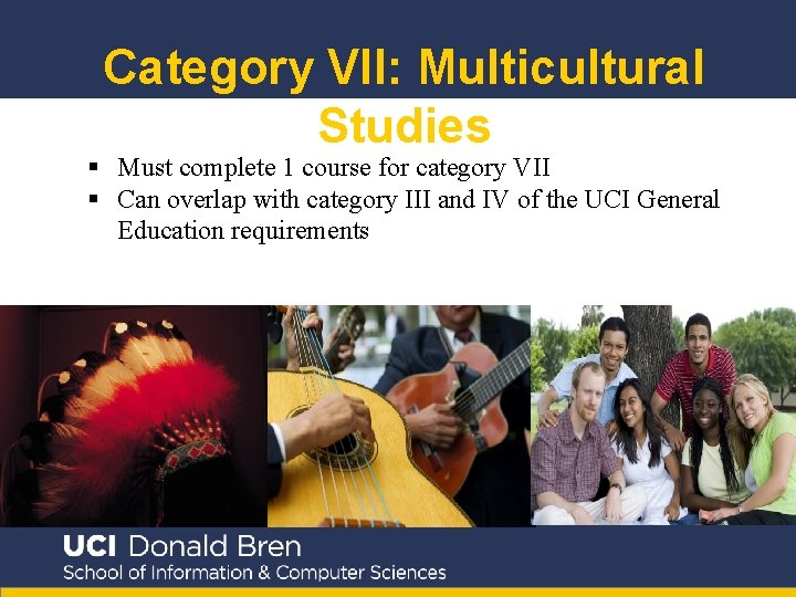 Category VII: Multicultural Studies § Must complete 1 course for category VII § Can