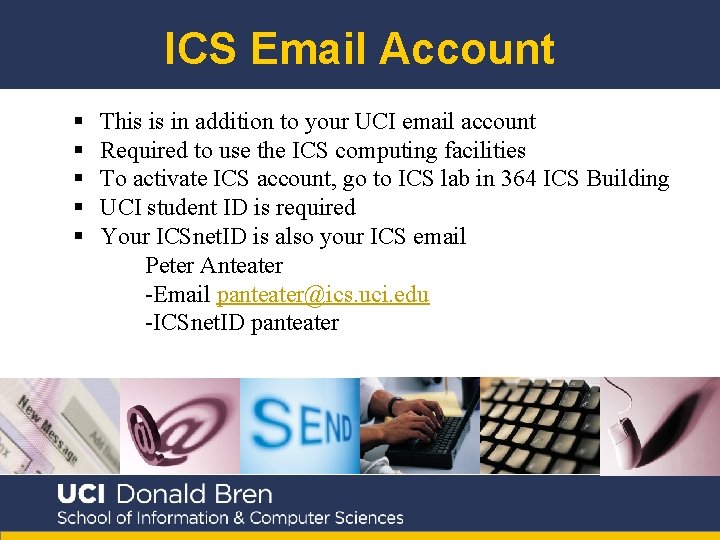 ICS Email Account § § § This is in addition to your UCI email