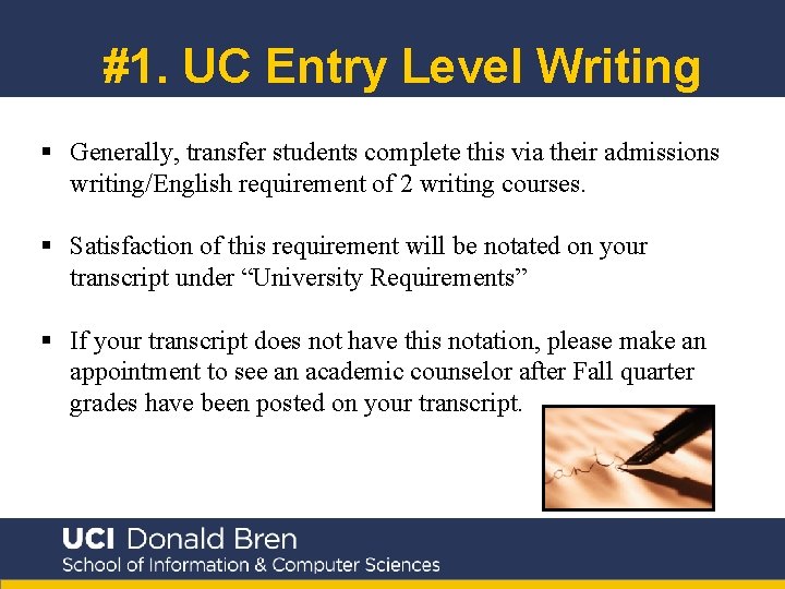 #1. UC Entry Level Writing § Generally, transfer students complete this via their admissions
