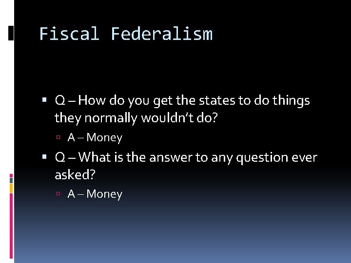 Fiscal Federalism Q – How do you get the states to do things they