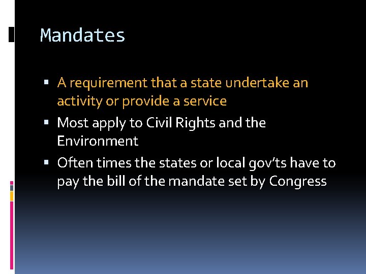 Mandates A requirement that a state undertake an activity or provide a service Most