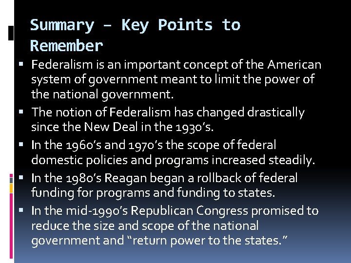 Summary – Key Points to Remember Federalism is an important concept of the American