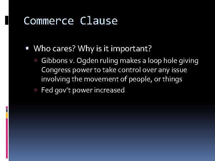 Commerce Clause Who cares? Why is it important? Gibbons v. Ogden ruling makes a