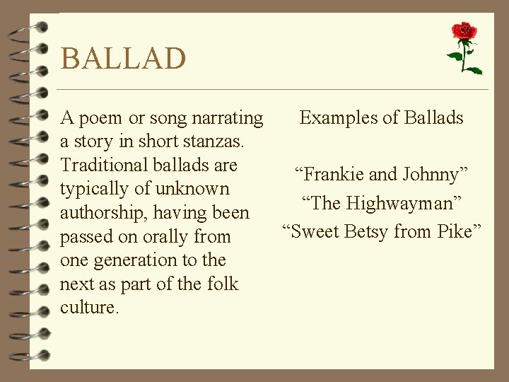 BALLAD A poem or song narrating Examples of Ballads a story in short stanzas.