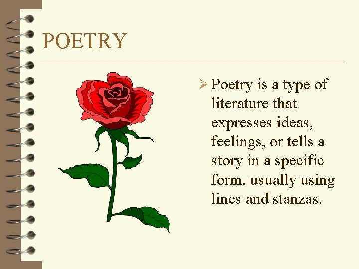 POETRY Ø Poetry is a type of literature that expresses ideas, feelings, or tells