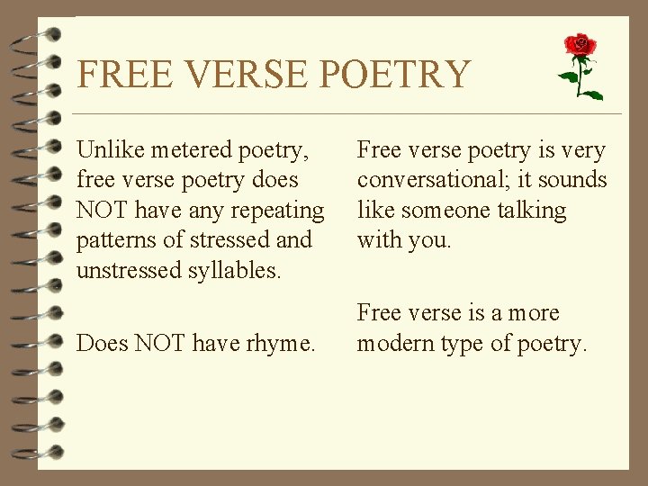 FREE VERSE POETRY Unlike metered poetry, free verse poetry does NOT have any repeating