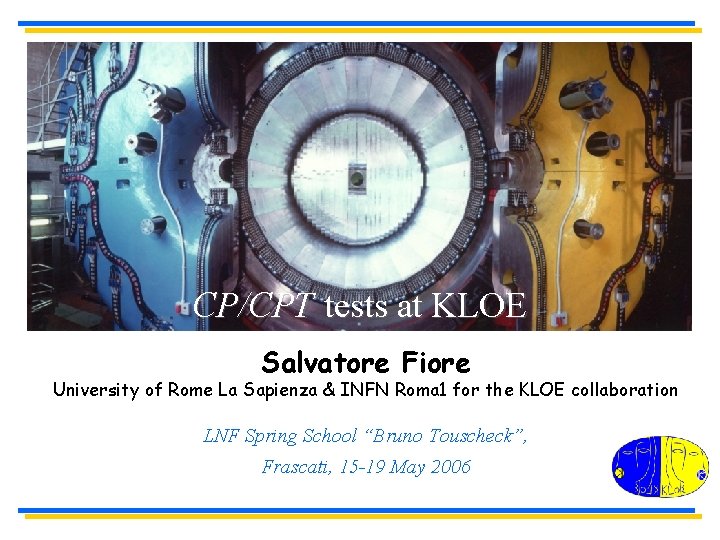 CP/CPT tests at KLOE Salvatore Fiore University of Rome La Sapienza & INFN Roma