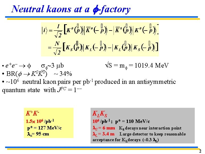 Neutral kaons at a f-factory • e+e f sf~3 mb S = mf =