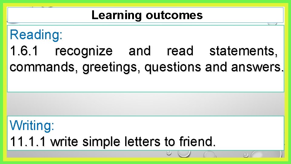 Learning outcomes Reading: 1. 6. 1 recognize and read statements, commands, greetings, questions and