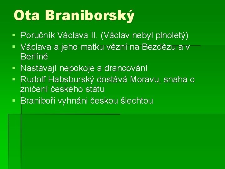 Ota Braniborský § Poručník Václava II. (Václav nebyl plnoletý) § Václava a jeho matku