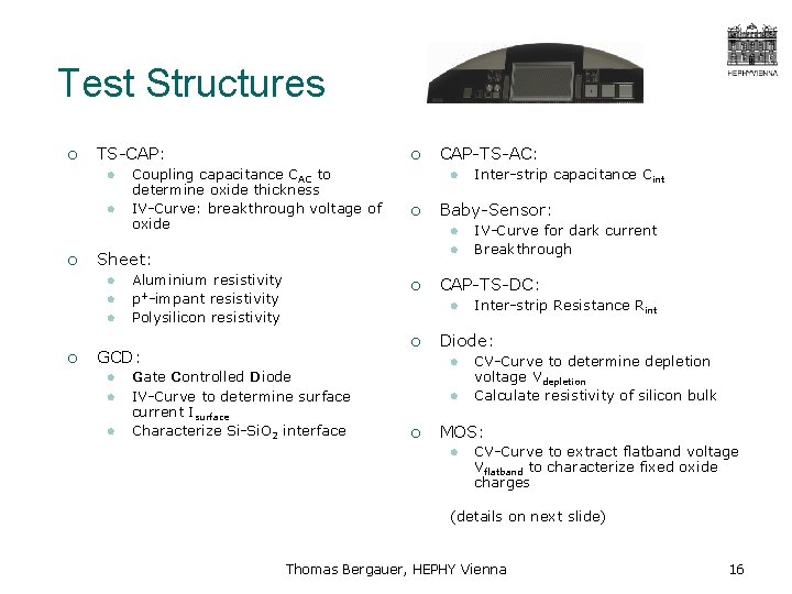 Test Structures ¡ TS-CAP: l l ¡ Coupling capacitance C AC to determine oxide