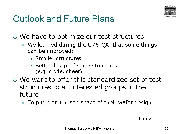 Outlook and Future Plans ¡ We have to optimize our test structures l ¡