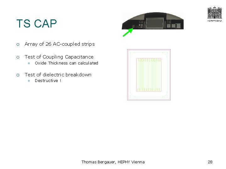 TS CAP ¡ Array of 26 AC-coupled strips ¡ Test of Coupling Capacitance l