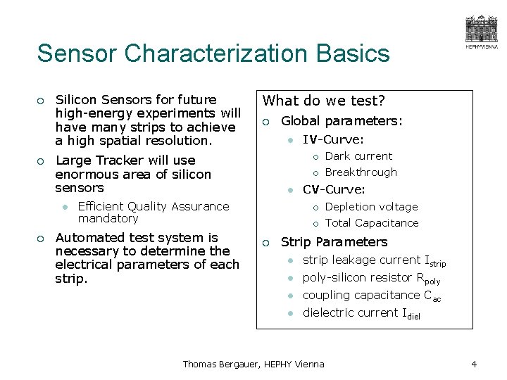 Sensor Characterization Basics ¡ ¡ Silicon Sensors for future high-energy experiments will have many