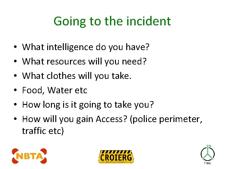 Going to the incident • • • What intelligence do you have? What resources
